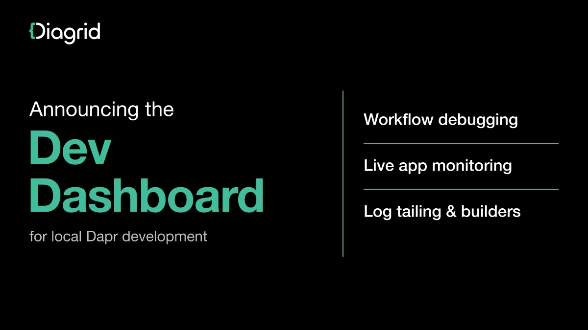 Announcing the Diagrid Dev Dashboard for Local Dapr Development