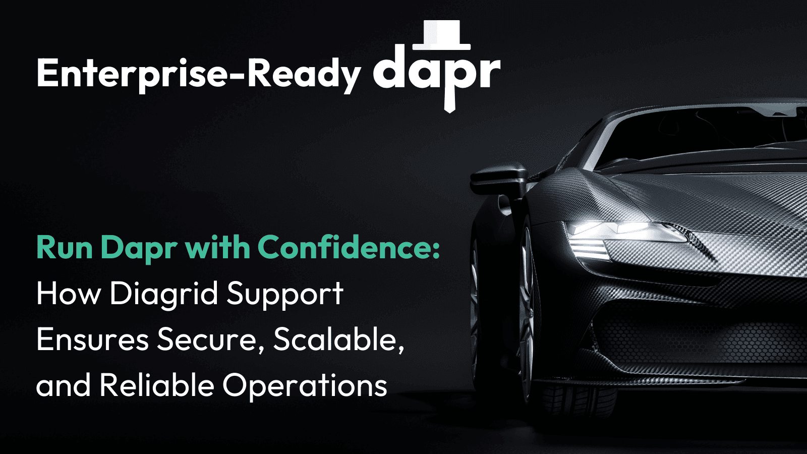 Run Dapr with Confidence: How Diagrid Support Ensures Secure, Scalable, and Reliable Operations