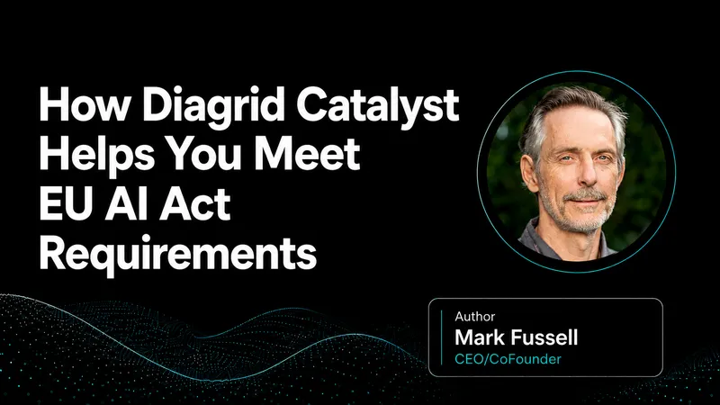 How Diagrid Catalyst Helps You Meet EU AI Act Requirements