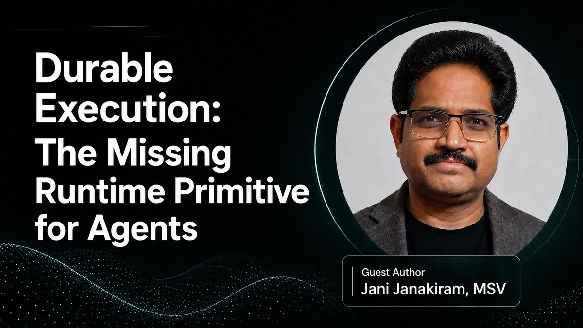 Durable Execution: The Missing Runtime Primitive for Agents