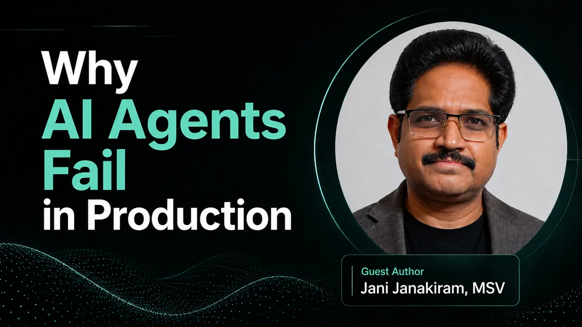 Why AI Agents Fail in Production