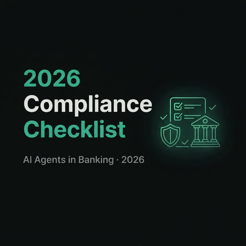 The 2026 Compliance Checklist for AI Agents in Banking