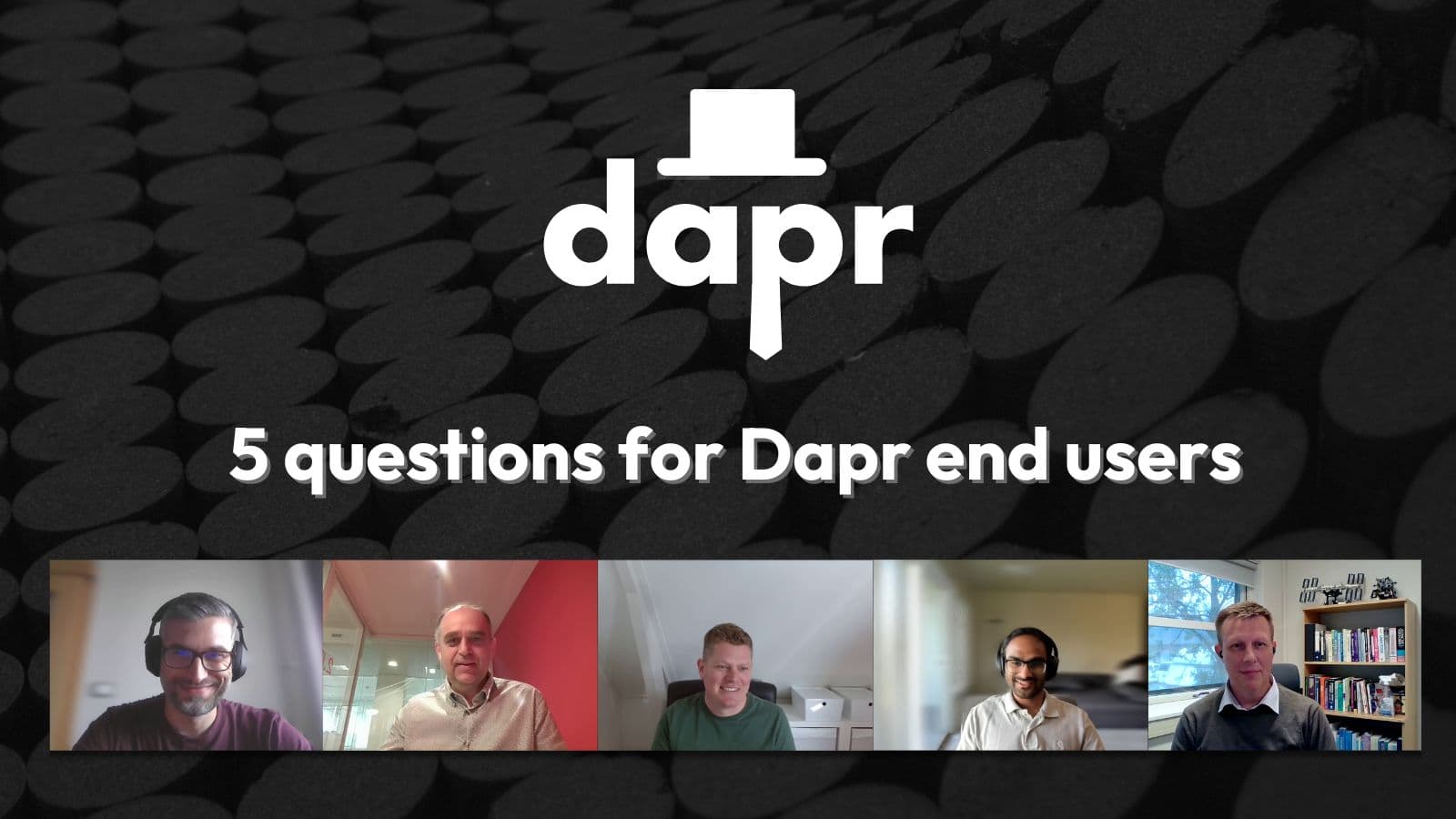 5 questions for Dapr end users