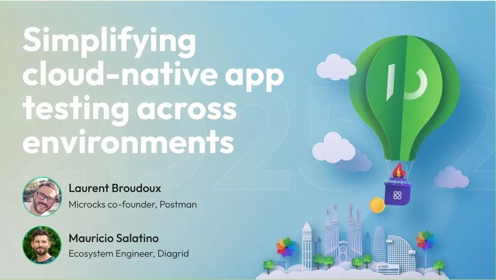 Simplifying Cloud-native Java App Testing Across Environments
