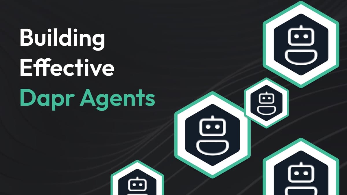 Building Effective Dapr Agents