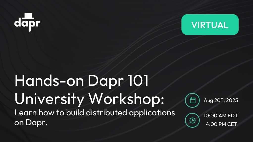 Hands-on Dapr 101 University Workshop: Learn How to Build Distributed Applications on Dapr