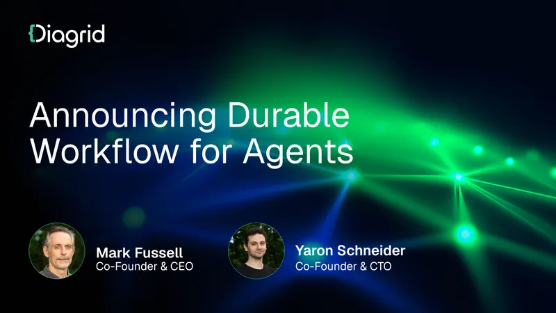 Announcing Durable Workflow for Agents | Diagrid